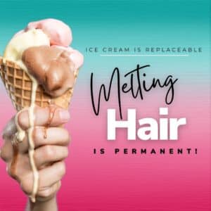 Melting Hair is permanent