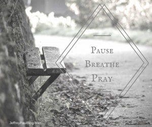 Pause. Breathe. Pray