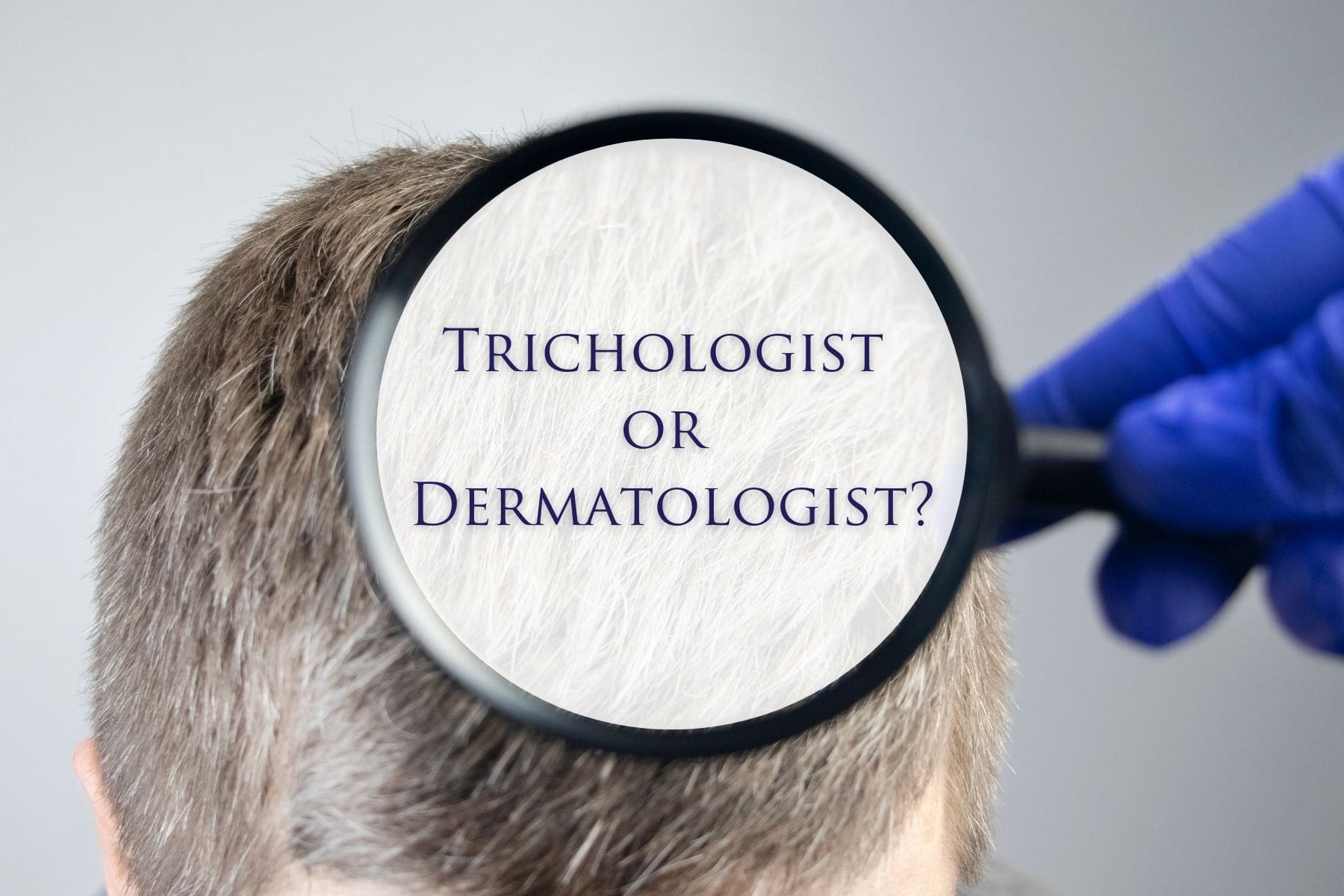 Do I Need A Trichologist or A Dermatologist? - Jeffrey Paul's Hair & Scalp  Specialists